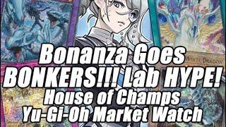 Labrynth HYPE!!! Bonanza Gets BONKERS!!! House of Champs Yu-Gi-Oh Market Watch