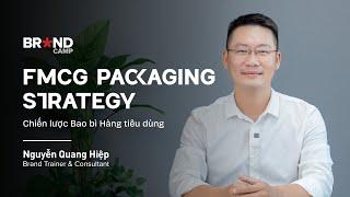 FMCG Packaging Strategy - Chiến lược Bao bì Hàng tiêu dùng (Mr. Nguyễn Quang Hiệp)