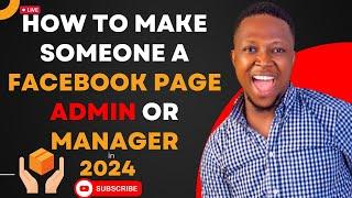 How to Make Someone A Facebook Page Admin or Manager | New Update 2024