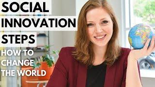 What is Social Innovation? How do you actually DO it (and change the world)?