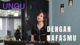 DENGAN NAFASMU - UNGU | COVER BY MICHELA THEA