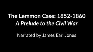 The Lemmon Case: 1852-1860 — A Prelude to the Civil War (Narrated by James Earl Jones) Full Video