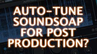 Auto-Tune SoundSoap For Post Production?