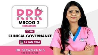 MRCOG Part 2 || RRR Series || CLINICAL GOVERNANCE || Dr. Sowmya N S || StudyMRCOG