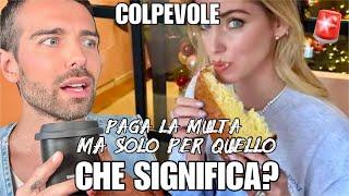 CHIARA FERRAGNI SI DICHIARA COLPEVOLE E PAGA LA MULTA DA 1 MILIONE? | Spillin’ the tea (213/366)