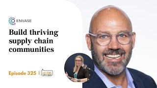 Build Thriving Supply Chain Communities, with Envase Technologies | Let's Talk Supply Chain 325
