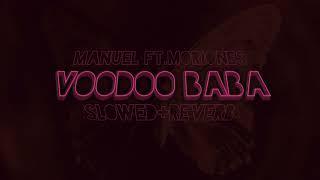 Manuel-Voodoo Baba ft. Moriones [Slowed+Reverb]