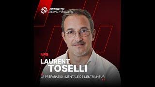 Secrets d'Entraineurs #9 Laurent Toselli : La préparation mentale de l'entraineur