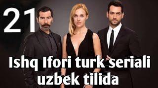 ISHQ IFORI 21-QISM YANGI TURK SERIALI UZBEK TILIDA 2019 | ИШҚ ИФОРИ 21-ҚИСМ ЯНГИ ТУРК СЕРИАЛИ