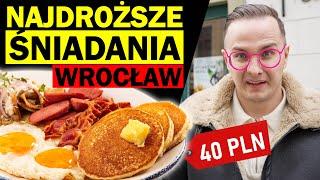 NAJDROŻSZE ŚNIADANIA WE WROCŁAWIU - CZY WARTO PŁACIĆ 40 ZŁ?!