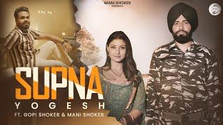 Supna | Yogesh Ft. Gopi Shoker & Mani Shoker | Full Song | New Song 2024 #manishoker#gopishoker