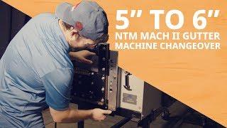 NTM MACH II 5"/6" Combo Gutter Machine 5 Inch to 6 Inch Changeover