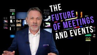 The Future of Meetings and Events in 2022