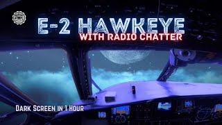  E-2 Hawkeye with Radio Chatter ⨀  12 Hours - Dark Screen in 1 Hour ⨀