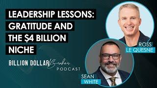 Billion Dollar Broker Podcast - Leadership Lessons and the $4 Billion Niche - with Sean White