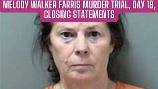 GA v Melody Walker Farris Trial Day 18, Closing Statements