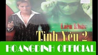 LIEN KHUC TINH YEU 2 - HOANGDINH PRODUCTION # KARAOKE