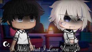 "I Hate That I Love You.." | original | BL | gcmm | Gacha Club Mini Movie |