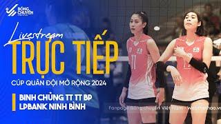 TRỰC TIẾP | BINH CHỦNG TT TT BP vs LPBANK NINH BÌNH | GIẢI BÓNG CHUYỀN QUÂN ĐỘI MỞ RỘNG 2024