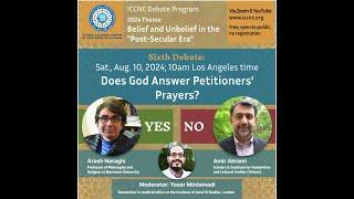 Sixth Quarterly Debate on Belief and Unbelief/Dr.Arash Naraghi and Dr. Amir Akrami