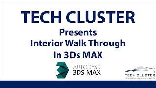 TECH CLUSTER Present Interior Walk Through Video In 3Ds MAX !!