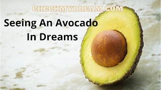 Seeing Avocado in Dreams Spiritual Meaning