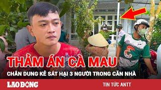 Sáng 5/12 | Ớn lạnh lời khai của kẻ sát hại vợ mang song thai và cha mẹ vợ trong căn nhà ở Cà Mau