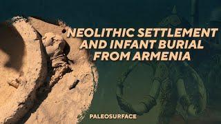 Masis Blur. Neolithic Settlement and infant burial from Ararat valley. Paleosurface