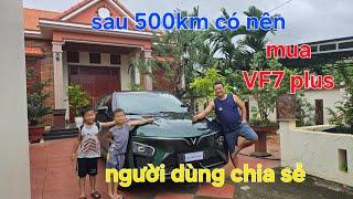 Đánh Giá xe Điện Vinfast VF7 Plus Sau 500km _ có Nên Mua _ Chia sẻ Của Người Dùng