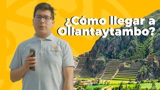 #GuíadelViajero | ¿Cómo llegar a Ollantaytambo por tu cuenta?