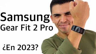 El Gear Fit 2 Pro ¿Vale la pena en 2023?