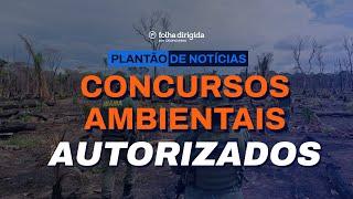 Concursos Ambientais autorizados com 460 vagas para Ibama, ICMbio e Jardim Botânico RJ | Notícias