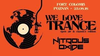 Nitrous Oxide - We Love Trance CE 029 Open-air & Classics Edition (25.08.2018 -Fort Colomb- Poznan)