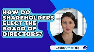 How Do Shareholders Elect the Board of Directors? - CountyOffice.org