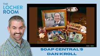 Dan J. Kroll's Farewell to Soap Central: A 30-Year Journey Revealed - Live on The Locher Room