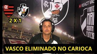 REACT FLAMENGO 2 X1 VASCO - ELIMINAÇÃO VERGONHOSA - QUE VEXAME #vasco #flamengo