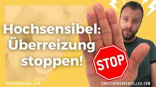 Hochsensibel: Überreizung stoppen