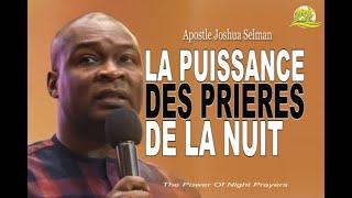 LA PUISSANCE DES PRIERES DE LA NUIT - APOSTLE JOSHUA SELMAN