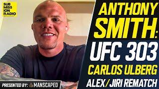 Anthony Smith on UFC 303 Short-Notice Carlos Ulberg Fight, "Fun" Feud With Alex Pereira