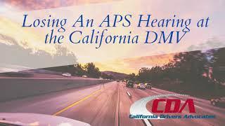 Losing an Administrative Per Se (APS)/DUI Hearing with the California DMV