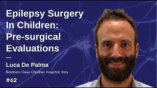 Presurgical Evaluations for Epilepsy Surgery in Children - Luca De Palma