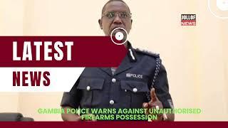 Gambia Police Warns Against Unauthorised Firearms Possession