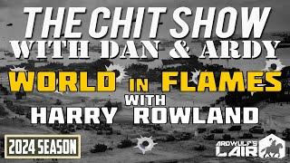 THE CHIT SHOW | World in Flames and Other ADG Goodies with Harry Rowland