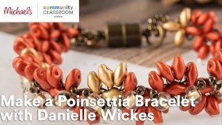 Online Class: Make a Poinsettia Bracelet with Danielle Wickes | Michaels