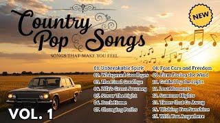 Best Country Pop Songs Compilation | VOL. 1 | Songs That Make You Feel #countrypop #countrysongs