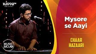 Mysore se Aayi - Chaar Hazaari - Music Mojo Season 6 - Kappa TV