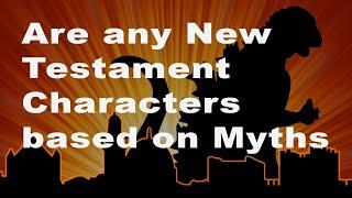 Are Any New Testament Characters Based on Myths