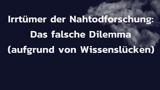 Das falsche Dilemma - Irrtümer der Nahtodforschung