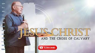 Jesus Christ and the Cross of Calvary // Len De Villiers // Glory Season