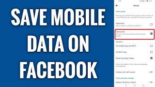 How To Save Mobile Data On Facebook